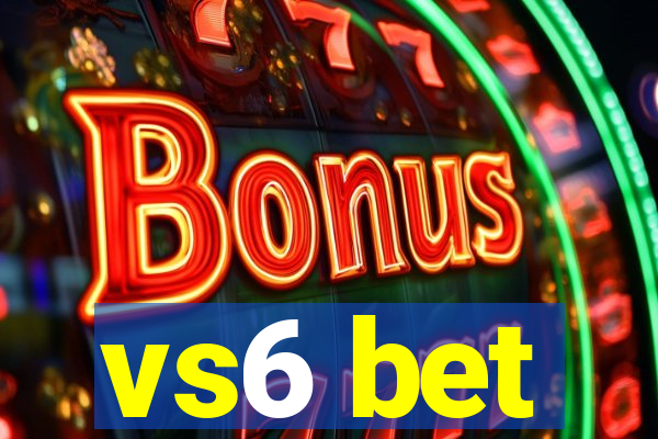 vs6 bet